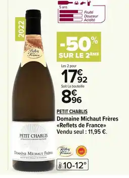 Carrefour PETIT CHABLIS Domaine Michaut Frères Reflets de France offre