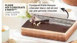 U Express Plaisir aux 3 chocolats 6 parts offre