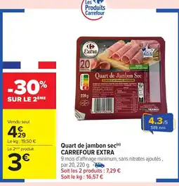 Carrefour Market CARREFOUR EXTRA Quart de jambon sec offre