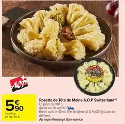 Carrefour Market Rosette de Tête de Moine A.O.P Switzerland offre