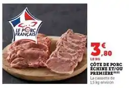 Super U Côte de porc échine et/ou première offre