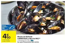 Carrefour Moules de Hollande CARREFOUR Le Marché MSC offre