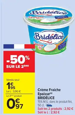 Carrefour Market BRIDÉLICE Crème Fraiche Epaisse offre