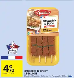 Carrefour Market LE GAULOIS Brochettes de dinde offre