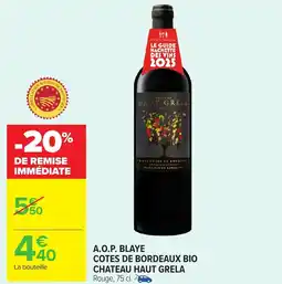 Carrefour Market A.o.p. blaye cotes de bordeaux bio chateau haut grela offre