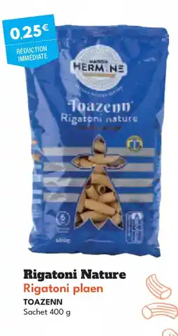 Intermarché Hyper TOAZENN Rigatoni Nature Rigatoni plaen offre