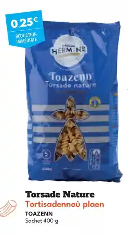 Intermarché Hyper TOAZENN Torsade Nature Tortisadennoù plaen offre