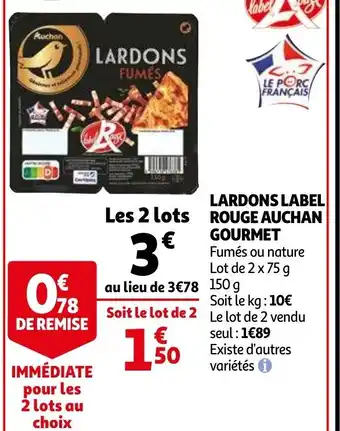 Auchan Lardons label rouge auchan gourmet offre