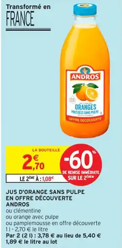 Intermarché Contact ANDROS Jus d'orange sans pulpe en offre découverte offre