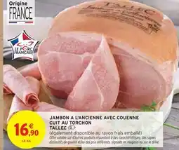 Intermarché TALLEC JAMBON A L'ANCIENNE AVEC COUENNE CUIT AU TORCHON offre