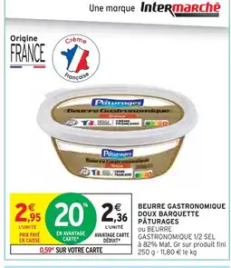Intermarché PÂTURAGES Beurre gastronomique doux barquette offre
