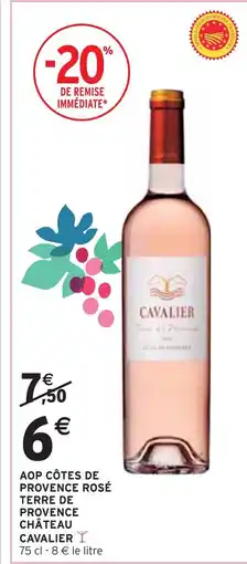 Intermarché CHÂTEAU CAVALIER AOP côtes de provence rosé terre de provence offre
