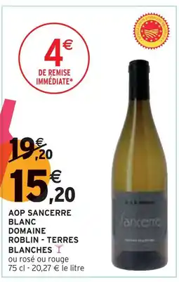 Intermarché Domaine Roblin - Terres Blanches AOP Sancerre Blanc offre