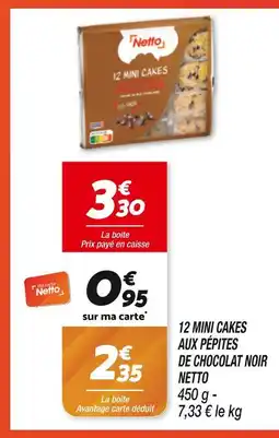 Netto Netto 12 mini cakes aux pépites de chocolat noir offre