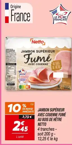 Netto NETTO Jambon supérieur avec couenne fumé au bois de hêtre offre
