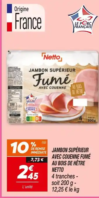 Netto NETTO Jambon supérieur avec couenne fumé au bois de hêtre offre