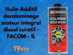 Cdiscount Facom - huile-additif decalaminage moteur integral diesel curatif offre