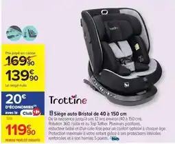Carrefour Trottine - siège auto bristol de 40 a 150 cm offre