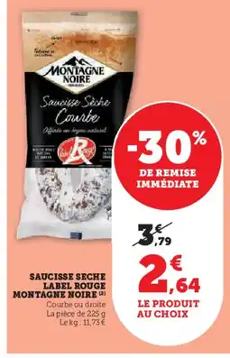 Super U MONTAGNE NOIRE Saucisse seche label rouge offre