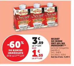 Super U PRESIDENT Secret de creme uht 25% mg offre