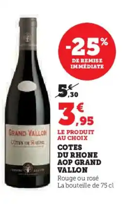 Super U GRAND VALLON Cotes du rhone aop offre