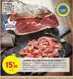 Intermarché Drive Jambon sec d'auvergne igp 9 mois offre
