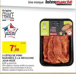 Intermarché Drive JEAN ROZÉ 3 côtes de porc marinées à la mexicaine offre