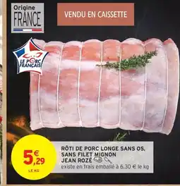 Intermarché Drive Rôti de porc longe sans os, sans filet mignon jean rozé offre