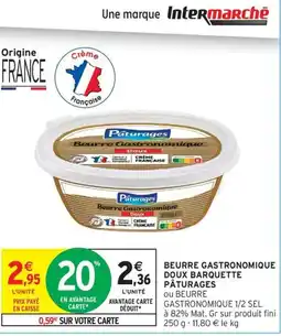 Intermarché Drive PÂTURAGES Beurre gastronomique doux barquette offre