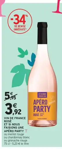 Intermarché Drive APÉRO PARTY Vin de france rosé et si nous faisions une offre
