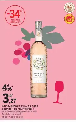 Intermarché Drive SOUPÇON DE FRUIT HVE3 Aop cabernet d'anjou rosé offre