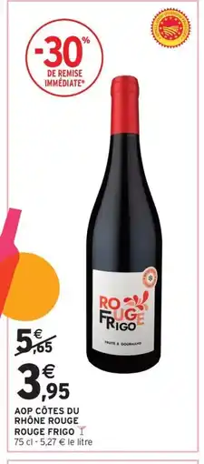 Intermarché Drive ROUGE FRIGO Aop côtes du rhône rouge offre