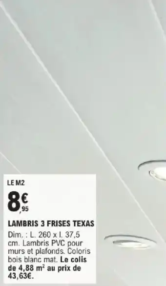E.Leclerc Brico Lambris 3 frises texas offre