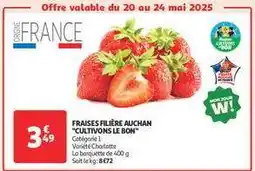 Auchan Fraises Filière Auchan Cultivons Le Bon offre
