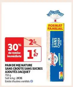 Auchan PAIN DE MIE NATURE SANS CROÛTE SANS SUCRES AJOUTÉS JACQUET offre