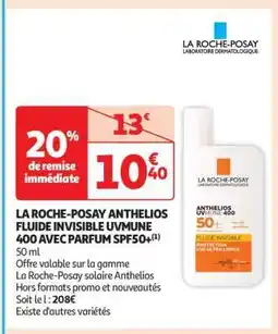 Auchan LA ROCHE-POSAY ANTHELIOS FLUIDE INVISIBLE UVMUNE 400 AVEC PARFUM SPF50+ offre