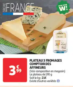 Auchan Supermarché Plateau 3 fromages comptoir des affineurs offre