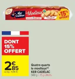 Cora x Carrefour KER CADÉLAC Quatre-quarts le moelleux offre