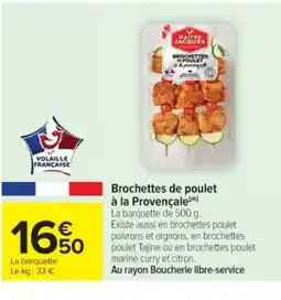 Cora x Carrefour Brochettes de poulet à la Provençale offre