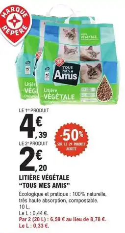 E.Leclerc LITIÈRE VÉGÉTALE 'TOUS MES AMIS' offre