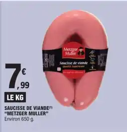 E.Leclerc SAUCISSE DE VIANDE 'METZGER MULLER' offre