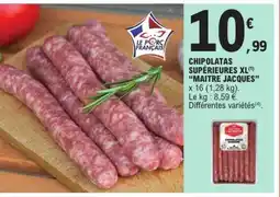 E.Leclerc CHIPOLATAS SUPÉRIEURES XL MAITRE JACQUES offre