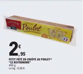 E.Leclerc PETIT PÂTÉ EN CROÛTE AU POULET 'LE BISTRONOME' offre
