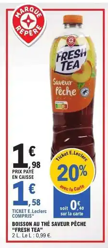 E.Leclerc BOISSON AU THÉ SAVEUR PÊCHE “FRESH TEA” offre