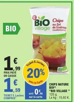 E.Leclerc CHIPS NATURE BIO BIO VILLAGE offre