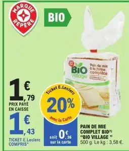 E.Leclerc PAIN DE MIE COMPLET BIO BIO VILLAGE offre