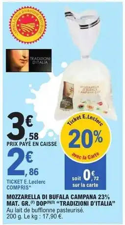 E.Leclerc MOZZARELLA DI BUFALA CAMPANA 23% MAT. GR. DOP 'TRADIZIONI D'ITALIA' offre
