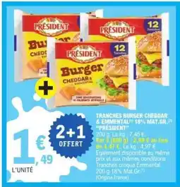 E.Leclerc TRANCHES BURGER CHEDDAR & EMMENTAL 18% MAT.GR. PRÉSIDENT offre