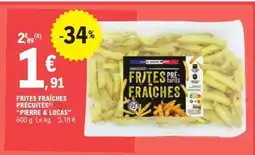 E.Leclerc FRITES FRAÎCHES PRÉCUITES PIERRE & LUCAS offre