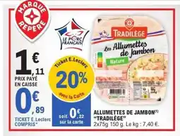 E.Leclerc Allumettes de Jambon 'Tradilège' offre
